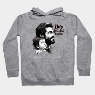 Our First Dad Day Together Hoodie